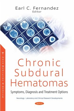Chronic Subdural Hematomas: Symptoms, Diagnosis and Treatment Options (eBook, PDF) Chronic Subdural Hematomas: Symptoms, Diagnosis and Treatment Options (eBook, PDF)