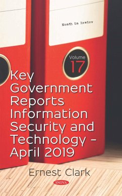 Key Government Reports. Volume 17: Information Security and Technology - April 2019 (eBook, PDF)
