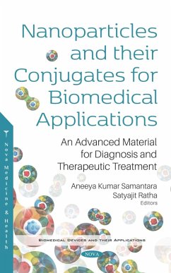 Nanoparticles and their Conjugates for Biomedical Applications: An Advanced Material for Diagnosis and Therapeutic Treatment (eBook, PDF) Nanoparticles and their Conjugates for Biomedical Applications: An Advanced Material for Diagnosis and Therapeutic Treatment (eBook, PDF)