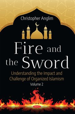 Fire and the Sword: Understanding the Impact and Challenge of Organized Islamism. Volume 2 (eBook, PDF) Fire and the Sword: Understanding the Impact and Challenge of Organized Islamism. Volume 2 (eBook, PDF)
