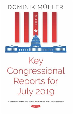 Key Congressional Reports for July 2019. Part IV (eBook, PDF) Key Congressional Reports for July 2019. Part IV (eBook, PDF)