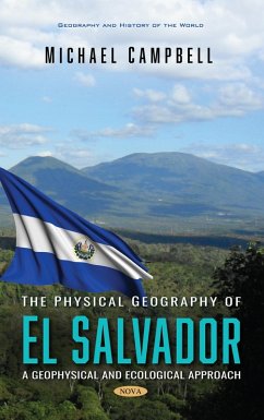 Physical Geography of El Salvador: A Geophysical and Ecological Approach (eBook, PDF) Physical Geography of El Salvador: A Geophysical and Ecological Approach (eBook, PDF)