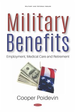 Military Benefits: Employment, Medical Care and Retirement (eBook, PDF) Military Benefits: Employment, Medical Care and Retirement (eBook, PDF)
