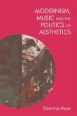 Modernism, Music and the Politics of Aesthetics (eBook, PDF)