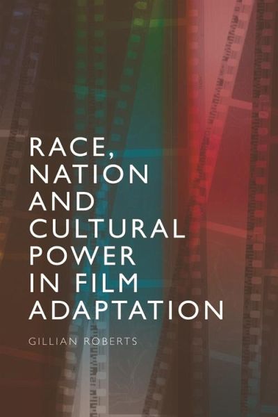 Race, Nation and Cultural Power in Film Adaptation (eBook, PDF)