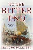 To the Bitter End (eBook, ePUB) To the Bitter End (eBook, ePUB)