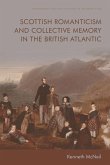 Scottish Romanticism and Collective Memory in the British Atlantic (eBook, PDF)