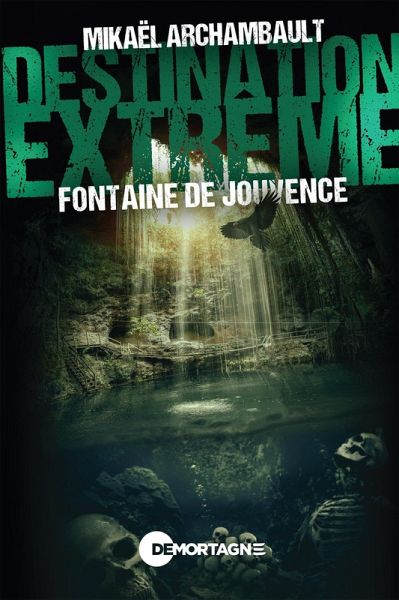 Destination extrême - Fontaine de Jouvence (eBook, ePUB) Destination extrême - Fontaine de Jouvence (eBook, ePUB)