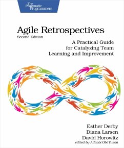 Agile Retrospectives, Second Edition (eBook, PDF) - Derby, Esther; Larsen, Diana; Horowitz, David