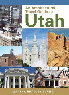 Architectural Travel Guide to Utah (eBook, PDF) - Martha Bradley Evans, Bradley Evans