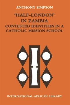 'Half-London' in Zambia: contested identities in a Catholic mission school (eBook, PDF) - Simpson, Anthony