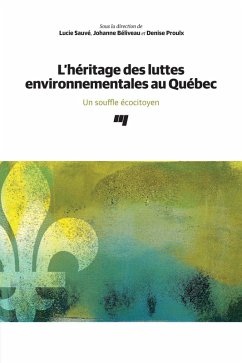 L'heritage des luttes environnementales au Quebec (eBook, ePUB) - Lucie Sauve, Sauve; Johanne Beliveau, Beliveau; Denise Proulx, Proulx