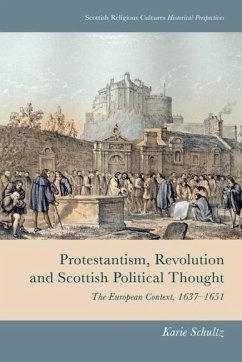 Protestantism, Revolution and Scottish Political Thought (eBook, ePUB) - Schultz, Karie