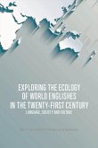 Exploring the Ecology of World Englishes in the Twenty-first Century (eBook, ePUB)