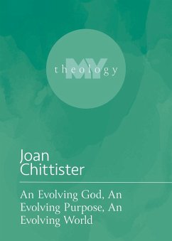 Evolving God, An Evolving Purpose, An Evolving World (eBook, ePUB) - Chittister, Joan