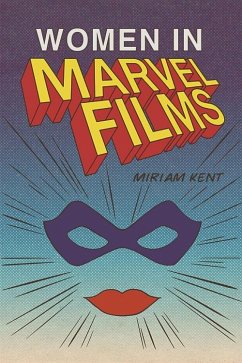 Women in Marvel Films (eBook, PDF) - Kent, Miriam