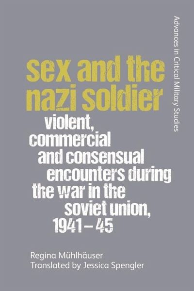 Sex and the Nazi Soldier (eBook, PDF) Sex and the Nazi Soldier (eBook, PDF)