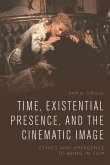 Time, Existential Presence and the Cinematic Image (eBook, PDF)