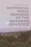 Historical Media Memories of the Rwandan Genocide (eBook, ePUB) Historical Media Memories of the Rwandan Genocide (eBook, ePUB)