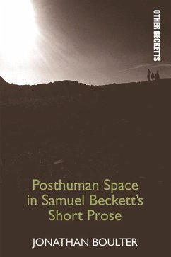 Posthuman Space in Samuel Beckett's Short Prose (eBook, PDF) - Boulter, Jonathan