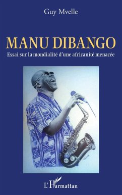 Cover Manu Dibango. Essai sur la mondialité d'une africanité menacée (eBook, PDF)