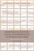 Nineteenth-Century Local Governance in Ottoman Bulgaria (eBook, PDF)