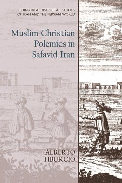 Muslim-Christian Polemics in Safavid Iran (eBook, ePUB) - Tiburcio, Alberto