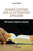 Regard critique sur la littérature africaine. Huit oeuvres majeures analysées (eBook, PDF) Regard critique sur la littérature africaine. Huit oeuvres majeures analysées (eBook, PDF)
