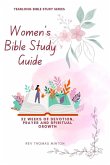 A Yearlong Women's Bible Study Guide: 52 Weeks of Devotion, Prayer and Spiritual Growth (Yearlong Bible Study Series, #1) (eBook, ePUB)