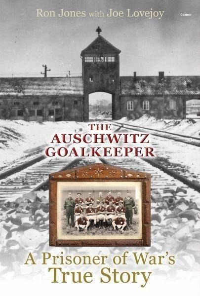 Auschwitz Goalkeeper, The - A Prisoner of War's True Story (eBook, ePUB)