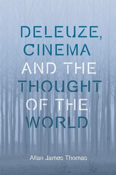 Deleuze, Cinema and the Thought of the World (eBook, PDF)
