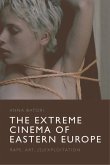 Extreme Cinema of Eastern Europe (eBook, PDF)