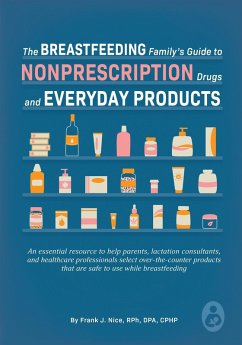 Breastfeeding Family's Guide to Nonprescription Drugs and Everyday Products (eBook, ePUB) - Nice, Frank J.