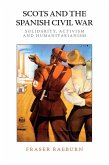 Scots and the Spanish Civil War (eBook, PDF) Scots and the Spanish Civil War (eBook, PDF)