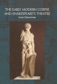 Early Modern Corpse and Shakespeare's Theatre (eBook, PDF)