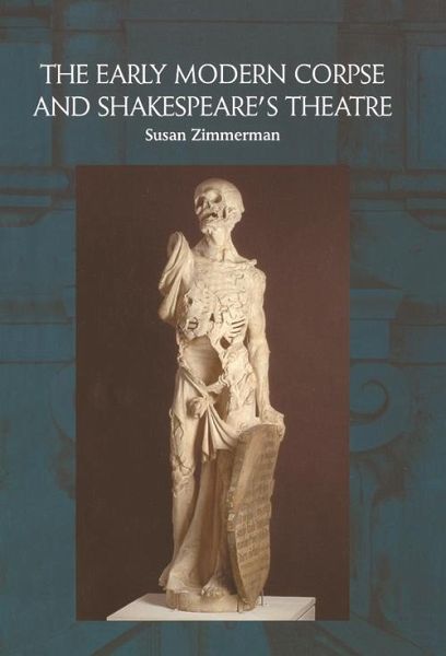 Early Modern Corpse and Shakespeare's Theatre (eBook, PDF) Early Modern Corpse and Shakespeare's Theatre (eBook, PDF)