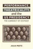 Performance, Theatricality and the US Presidency (eBook, ePUB)