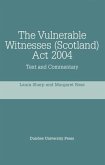 Vulnerable Witnesses Scotland Act 2004 (eBook, PDF)