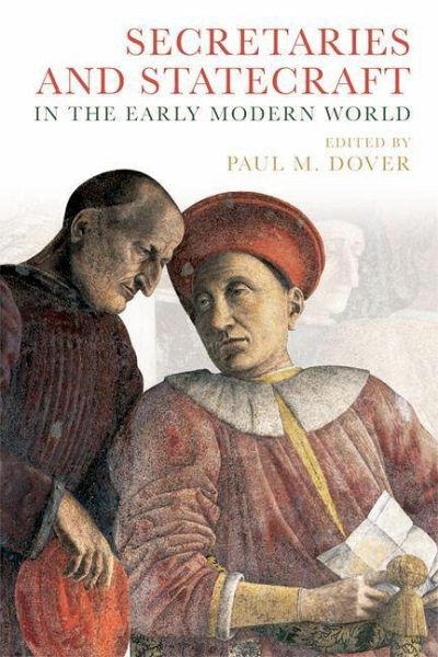Secretaries and Statecraft in the Early Modern World (eBook, PDF) Secretaries and Statecraft in the Early Modern World (eBook, PDF)