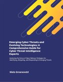 Emerging Cyber Threats and Evolving Technologies: A Comprehensive Guide for Cyber Threat Intelligence Experts (eBook, ePUB)