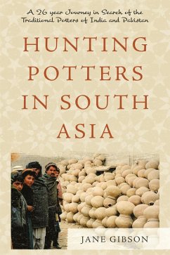 Hunting Potters in South Asia (eBook, ePUB) - Gibson, Jane Hunting Potters in South Asia (eBook, ePUB) - Gibson, Jane