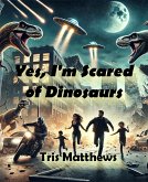 Yes, I'm Scared of Dinosaurs! (eBook, ePUB) Yes, I'm Scared of Dinosaurs! (eBook, ePUB)
