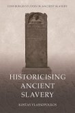 Historicising Ancient Slavery (eBook, ePUB)