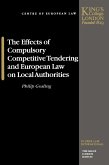 Effects of Compulsory Competitive Tendering and European Law on Local Authorities (eBook, PDF) Effects of Compulsory Competitive Tendering and European Law on Local Authorities (eBook, PDF)