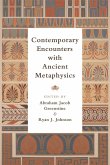 Contemporary Encounters with Ancient Metaphysics (eBook, PDF)