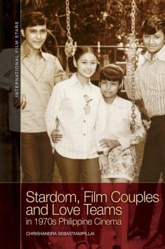 Stardom, Film Couples and Love Teams in 1970s Philippine Cinema (eBook, PDF) - Sebastiampillai, Chrishandra