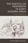 Poetics of Friendship in Early Modern Spain (eBook, ePUB) Poetics of Friendship in Early Modern Spain (eBook, ePUB)
