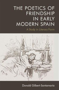 Poetics of Friendship in Early Modern Spain (eBook, ePUB) - Gilbert-Santamaria, Donald