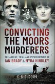 Convicting the Moors Murderers (eBook, ePUB) Convicting the Moors Murderers (eBook, ePUB)