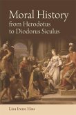 Moral History from Herodotus to Diodorus Siculus (eBook, PDF) Moral History from Herodotus to Diodorus Siculus (eBook, PDF)